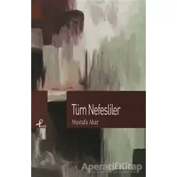 Tüm Nefesliler - Mustafa Akar - Profil Kitap