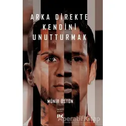 Arka Direkte Kendini Unutturmak - Münir Üstün - Profil Kitap