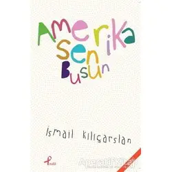 Amerika Sen Busun - İsmail Kılıçarslan - Profil Kitap