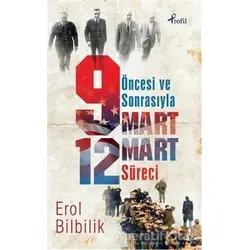 Öncesiyle ve Sonrasıyla 9 - 12 Mart Süresi - Erol Bilbilik - Profil Kitap