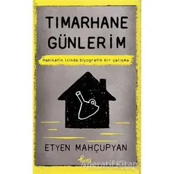 Tımarhane Günlerim - Etyen Mahçupyan - Profil Kitap