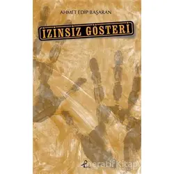 İzinsiz Gösteri - Ahmet Edip Başaran - Profil Kitap