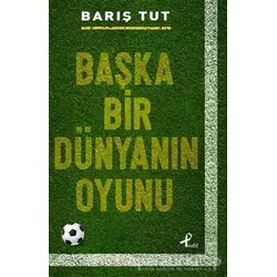 Başka Bir Dünyanın Oyunu - Barış Tut - Profil Kitap