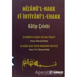 Mizanü’l - Hakk Fi İhtiyari’l-Ehakk - Katip Çelebi - Kabalcı Yayınevi