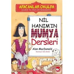 Afacanlar Okulda - Nil Hanım’ın Mumya Dersleri - Alan MacDonald - Beyaz Balina Yayınları