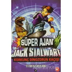Süper Ajan Jack Stalwart - Korkunç Dinozorun Kaçışı - Elizabeth Singer Hunt - Beyaz Balina Yayınları