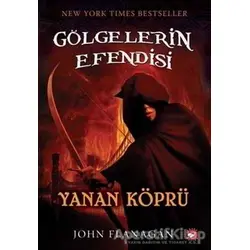 Gölgelerin Efendisi 2 - Yanan Köprü - John Flanagan - Beyaz Balina Yayınları