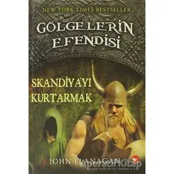 Gölgelerin Efendisi 4 - Skandiya’yı Kurtarmak - John Flanagan - Beyaz Balina Yayınları