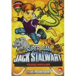Süper Ajan Jack Stalwart 6 - Fildişi Avcıları - Elizabeth Singer Hunt - Beyaz Balina Yayınları
