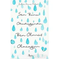 Sen Bunu Okuduğunda Ben Ölmüş Olacağım - Julie Anne Peters - GO! Kitap