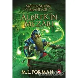Maceracılar Aranıyor - 3 : Albrek’in Mezarı - M. L. Forman - Beyaz Balina Yayınları