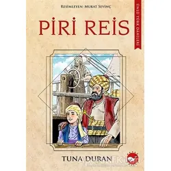 Piri Reis - Ünlü Türk Dahileri - Tuna Duran - Beyaz Balina Yayınları