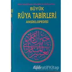 Büyük Rüya Tabirleri Ansiklopedisi - Derleme - Huzur Yayınevi