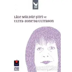 Lale Müldür Şiiri ve Ultra-Zone’da Ultrason - Kolektif - İkaros Yayınları