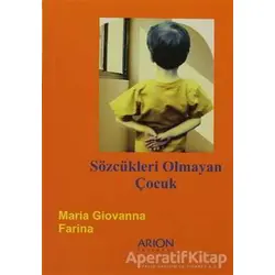 Sözcükleri Olmayan Çocuk - Maria Giovanna Farina - Arion Yayınevi