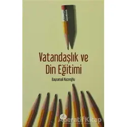 Vatandaşlık ve Din Eğitimi - Bayramali Nazıroğlu - Açılım Kitap