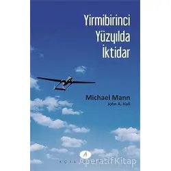 Yirmibirinci Yüzyılda İktidar - John A. Hall - Açılım Kitap