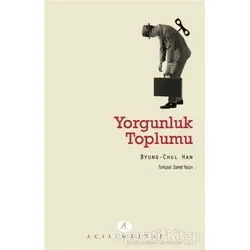 Yorgunluk Toplumu - Byung Chul Han - Açılım Kitap