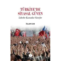 Türkiyede Siyasal Güven - İslam Can - Açılım Kitap
