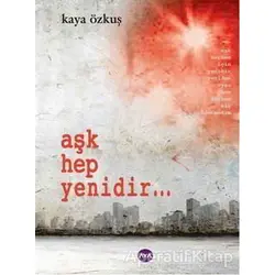 Aşk Hep Yenidir... - Kaya Özkuş - Aya Kitap