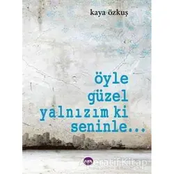 Öyle Güzel Yalnızım ki Seninle... - Kaya Özkuş - Aya Kitap
