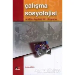 Çalışma Sosyolojisi - Serkan Güzel - Litera Türk