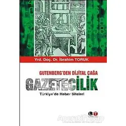 Gutenberg’den Dijital Çağa Gazetecilik - İbrahim Toruk - Litera Türk