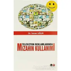 Televizyon Reklamlarında Mizahın Kullanımı - İmran Uğur - Litera Türk