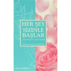 Her Şey Sizinle Başlar - Gönül Çiçekleri 2 - Nurten Selma Çevikoğlu - Nüve Kültür Merkezi