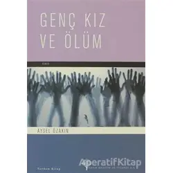 Genç Kız ve Ölüm - Aysel Özakın - Yordam Kitap
