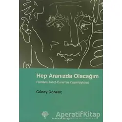 Hep Aranızda Olacağım Frederic Joliot-Curie’nin Yaşamöyküsü - Güney Gönenç - Yordam Kitap