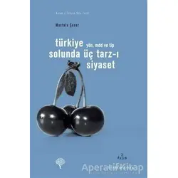 Türkiye Solunda Üç Tarz-ı Siyaset - Mustafa Şener - Yordam Kitap