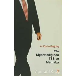 Oto Sigortacılığında TSS’ye Merhaba - A. Kerim Bağdaş - Cinius Yayınları