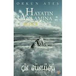 Hayatın Anlamına Dair Çin Günlüğü - Orkun Ateş - Cinius Yayınları