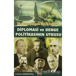 Diplomasi ve Denge Politikasının Utkusu - A. Ersin Dedekoca - Barış Kitap
