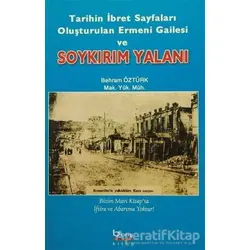 Tarihin İbret Sayfaları Oluşturulan Ermeni Gailesi ve Soykırım Yalanı - Behram Öztürk - Barış Kitap