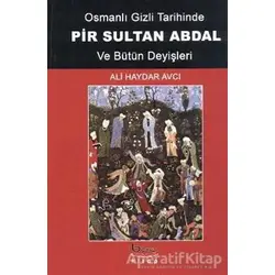 Osmanlı Gizli Tarihinde Pir Sultan Abdal ve Bütün Deyişleri - Ali Haydar Avcı - Barış Kitap