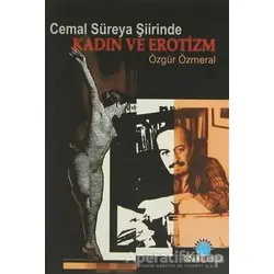 Cemal Süreya Şiirinde Kadın ve Erotizm Kadın ve Erotizm - Özgür Özmeral - Ozan Yayıncılık