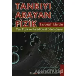 Tanrıyı Arayan Fizik - Saadettin Merdin - Ozan Yayıncılık