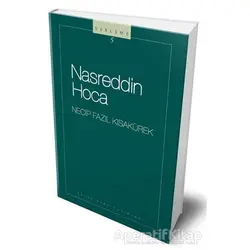 Nasreddin Hoca : 105 - Necip Fazıl Bütün Eserleri - Necip Fazıl Kısakürek - Büyük Doğu Yayınları