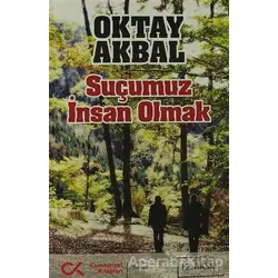 Suçumuz İnsan Olmak - Oktay Akbal - Cumhuriyet Kitapları