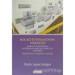 Bir Kütüphanenin Hikayesi - Kurumsal ve Kişisel Anılar - Phyllis Lepon Erdoğan - Hiperlink Yayınları