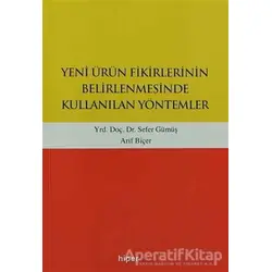 Yeni Ürün Fikirlerinin Belirlenmesinde Kullanılan Yöntemler - Arif Biçer - Hiperlink Yayınları