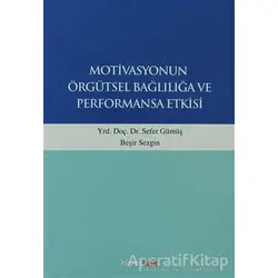 Motivasyonun Örgütsel Bağlılığa ve Performansa Etkisi - Sefer Gümüş - Hiperlink Yayınları