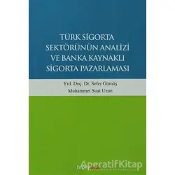 Türk Sigorta Sektörünün Analizi ve Banka Kaynaklı Sigorta Pazarlaması