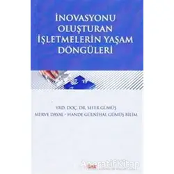 İnavasyonu Oluşturan İşletmelerin Yaşam Döngüleri - Sefer Gümüş - Hiperlink Yayınları