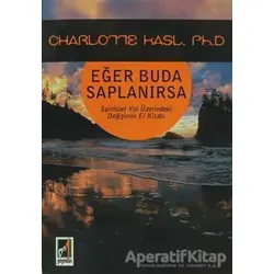 Eğer Buda Saplanırsa - Charlotte Kasl - Onbir Yayınları