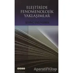Eleştiride Fenomenolojik Yaklaşımlar - Sevinç Ergiydiren - Hece Yayınları