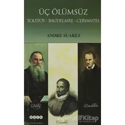 Üç Ölümsüz Tolstoy / Baudelaire / Cervantes - Andre Suarez - Hece Yayınları