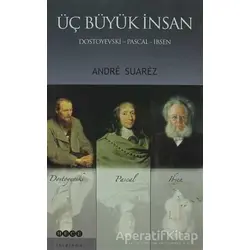 Üç Büyük İnsan: Dostoyevski - Pascal - Ibsen - Andre Suarez - Hece Yayınları